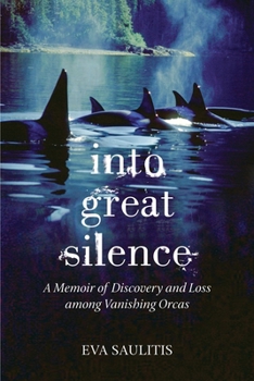 Paperback Into Great Silence: A Memoir of Discovery and Loss among Vanishing Orcas Book
