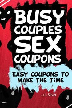 Paperback Busy Couples Sex Coupons: Easy Coupons To Make The Time Book