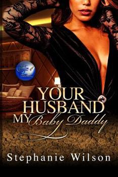 Paperback Your Husband, My Baby Daddy Book