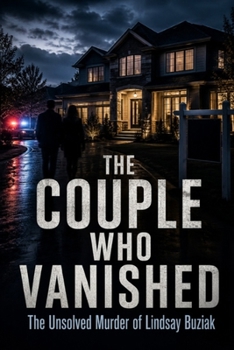 Paperback The Coupled Who Vanished: The Unsolved Murder Of Lindsay Buziak Book
