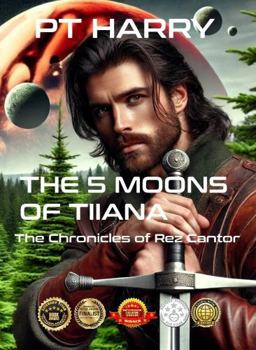 Paperback The 5 Moons of Tiiana: The Chronicles of Rez Cantor Book