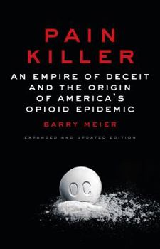 Hardcover Pain Killer: An Empire of Deceit and the Origin of America's Opioid Epidemic Book