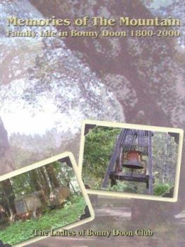 Paperback Memories of The Mountain: Family Life In Bonny Doon 1800-2000 Book