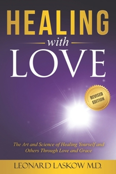Paperback Healing With Love: The Art and Science of Healing Yourself and Others through Love and Grace Book