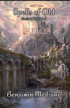 Spells of Old - Book #2 of the Ancient Dreams