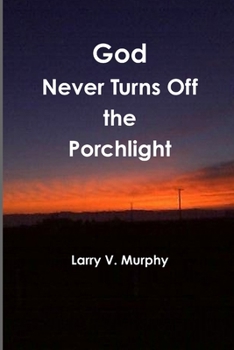 Paperback God Never Turns Off the Porchlight Book