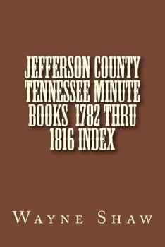 Paperback JEFFERSON COUNTY TENNESSEE Minute Books 1782 thru 1816 Index Book