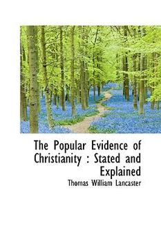 Paperback The Popular Evidence of Christianity: Stated and Explained [Large Print] Book