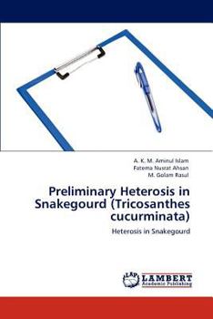 Paperback Preliminary Heterosis in Snakegourd (Tricosanthes cucurminata) Book