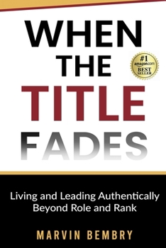 Paperback When The Title Fades: Living and Leading Authentically Beyond Role and Rank Book