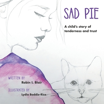 Paperback Sad Pie: A Child's Story of Tenderness and Trust Book