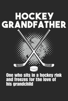 Paperback Hockey Grandfather: Funny Ice Hockey Grandpa freeze for Grandchild Book