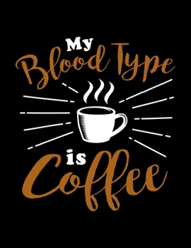 My Blood Type Is Coffee: Weekly planner and notebook 2020. Best weekly planner with date and days name, to do list, appointments and notes. A perfect at a glance 2020 weekly planner