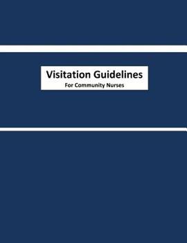 Paperback Visitation Guidelines For Community Nurses: Standardized Home Visit Assessment for Community Nurses Book