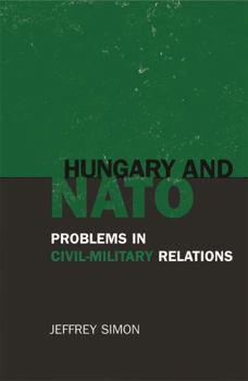 Paperback Hungary and NATO: Problems in Civil-Military Relations Book