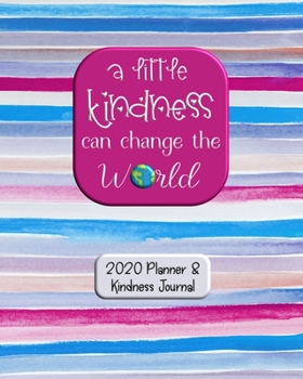 Paperback A Little Kindness Can Change the World: 2020 Planner and Kindness Journal Book