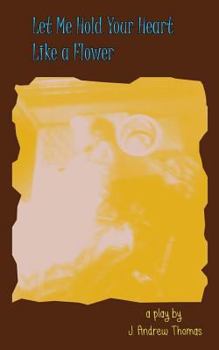 Paperback Let Me Hold Your Heart Like a Flower Book