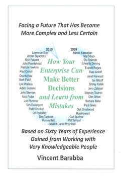 Paperback How Your Enterprise Can Make Better Decisions and Learn from its Mistakes: Based on Sixty Years of Experience Gained from Working with Very Knowledgea Book