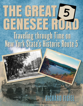 Paperback Great Genesee Road: Traveling Through Time on New York State's Historic Route 5 Book