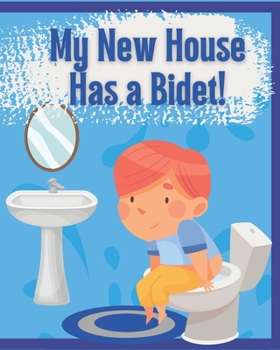 Paperback My New House Has a Bidet!: Educational Bidet Guide for Children Book