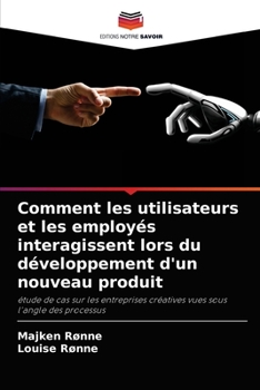 Paperback Comment les utilisateurs et les employés interagissent lors du développement d'un nouveau produit [French] Book