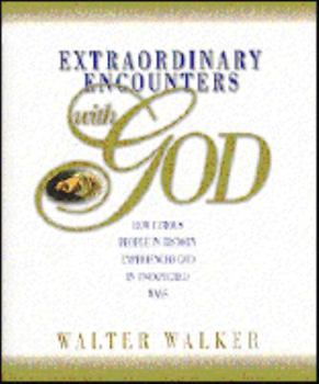 Hardcover Extraordinary Encounters with God: How Famous People in History Experienced God in Unexpected Ways Book