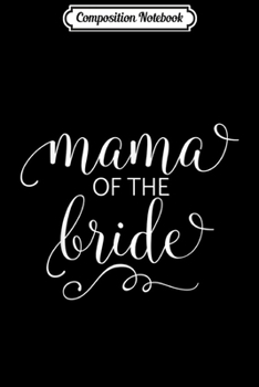 Composition Notebook: Mama of the Bride for Mother Wedding Party  Journal/Notebook Blank Lined Ruled 6x9 100 Pages