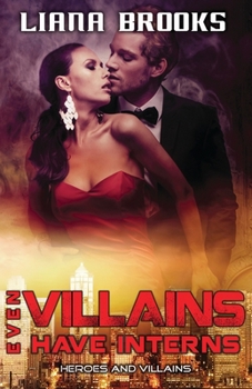 Even Villains Have Interns - Book #3 of the Heroes and Villains