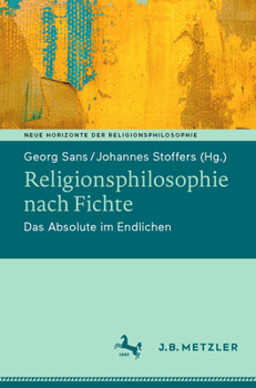 Paperback Religionsphilosophie Nach Fichte: Das Absolute Im Endlichen [German] Book