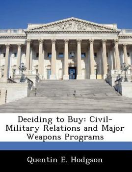 Paperback Deciding to Buy: Civil-Military Relations and Major Weapons Programs Book