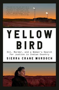 Hardcover Yellow Bird: Oil, Murder, and a Woman's Search for Justice in Indian Country Book