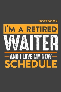 Paperback Notebook WAITER: I'm a retired WAITER and I love my new Schedule - 120 blank Pages - 6" x 9" - Retirement Journal Book