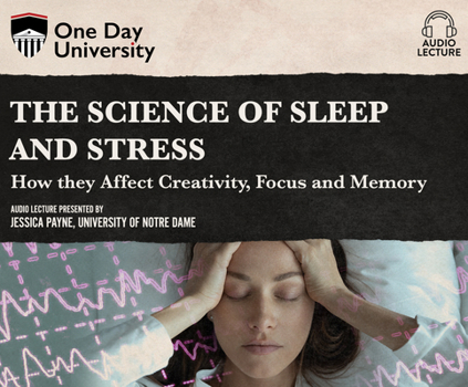 Audio CD The Science of Sleep and Stress: How They Affect Creativity, Focus, and Memory Book