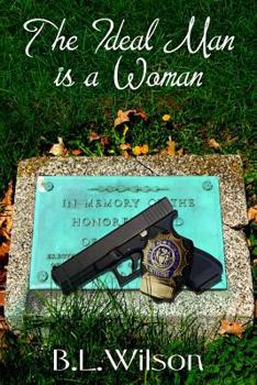 The Ideal Man: is a woman - Book #3 of the Cops in Love