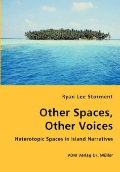 Paperback Other Spaces, Other Voices - Heterotopic Spaces in Island Narratives Book