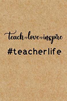 Paperback Teach Love Inspire: Cute Lined Journal, Best Teacher Assistant, Teacher Appreciation Week, Thank you, Retirement or End of School Year Gif Book