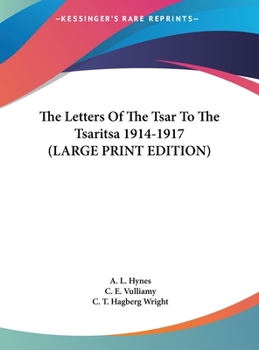 Hardcover The Letters of the Tsar to the Tsaritsa 1914-1917 [Large Print] Book