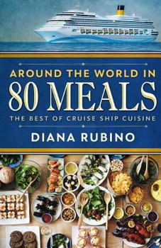 Paperback Around The World in 80 Meals: The Best of Cruise Ship Cuisine Book