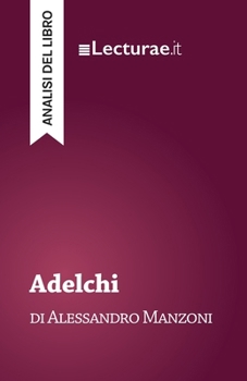 Adelchi - Alessandro Manzoni (analisi del libro) (Italian Edition)