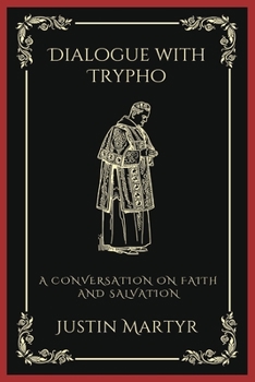 Paperback Dialogue with Trypho: A Conversation on Faith and Salvation (Grapevine Press) Book