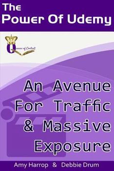 Paperback The Power Of Udemy: An Avenue For Traffic & Massive Exposure Book