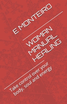 Paperback Woman Manual Healing: Take control over your body, soul and energy Book