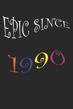 Epic Since 1990 Notebook Birthday Gift: Lined Notebook /Journal Gift