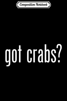 Paperback Composition Notebook: Got Crabs Retro Advert Logo Parody Funny Journal/Notebook Blank Lined Ruled 6x9 100 Pages Book