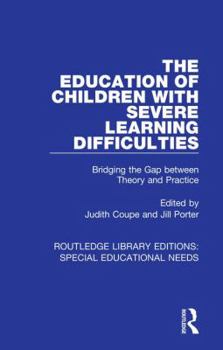 Hardcover The Education of Children with Severe Learning Difficulties: Bridging the Gap Between Theory and Practice Book