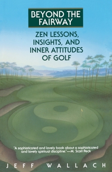 Paperback Beyond the Fairway: Zen Lessons, Insights, and Inner Attitudes of Golf Book