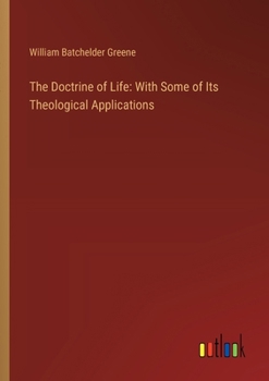 The Doctrine of Life: With Some of Its Theological Applications