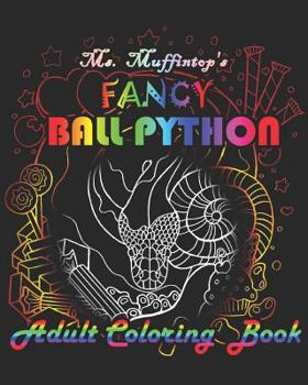 Ms. Muffintop's Fancy Ball Python Adult Coloring Book