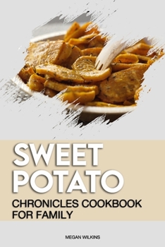 Paperback The Sweet Potato Chronicles Cookbook for Family Book