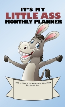 Paperback It's My Little Ass Monthly Planner Book